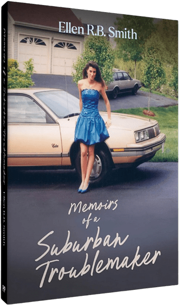 A woman in a blue dress stands in front of a vintage car parked in a suburban driveway; the book title reads "Memoirs of a Suburban Troublemaker" by Ellen R.B. Smith.